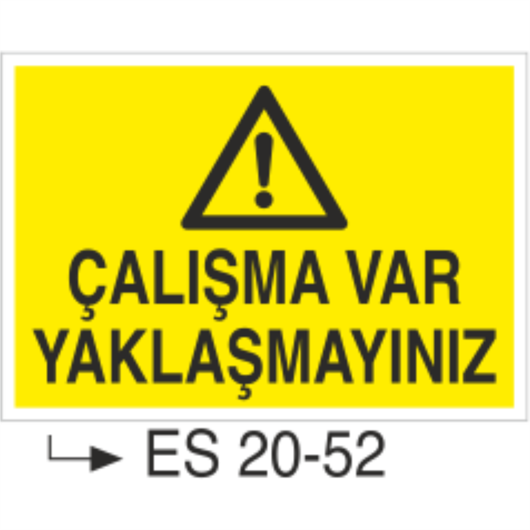 Çalışma Var Yaklaşmayınız- Uyarı Levhası
