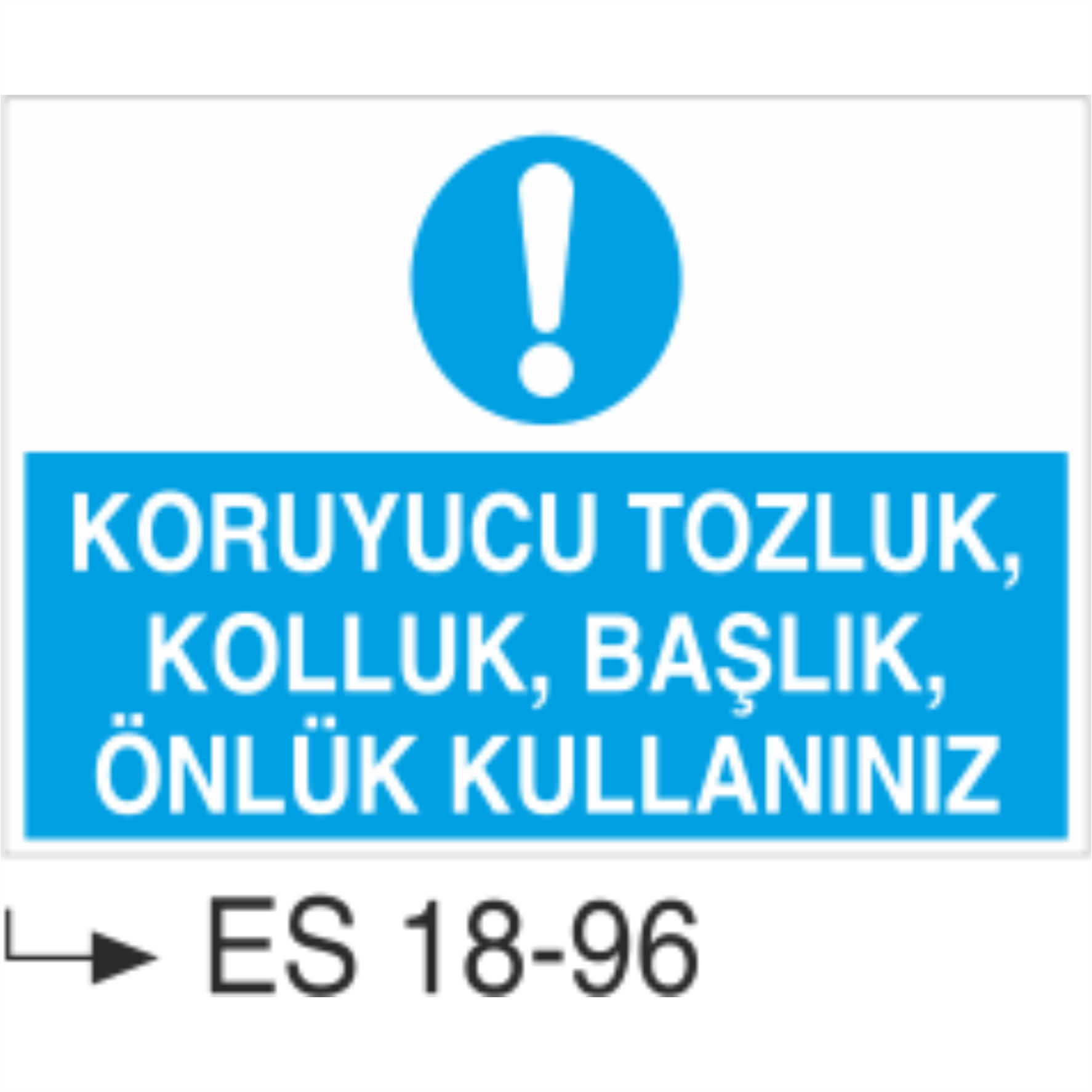 Koruyucu Tozluk, Kolluk, Başlık, Önlük Kullanınız- Uyarı  Levhası