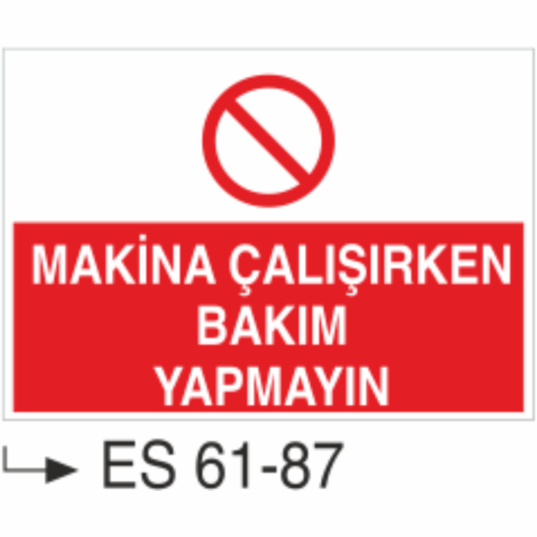 Makina Çalışırken Bakım Yapmayın-Uyarı Levhası