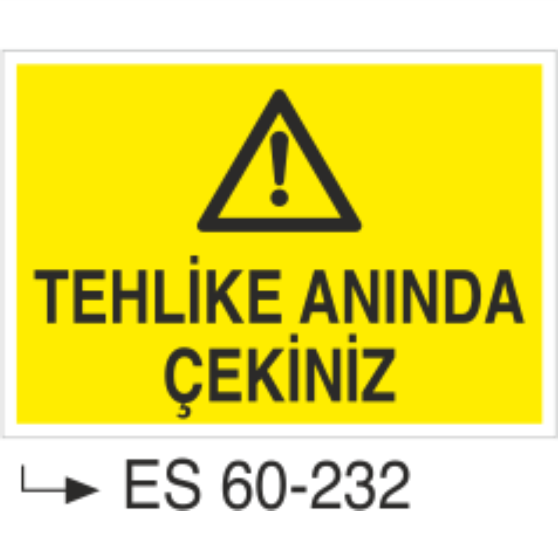 Tehlike Anında Çekiniz-Uyarı Levhası