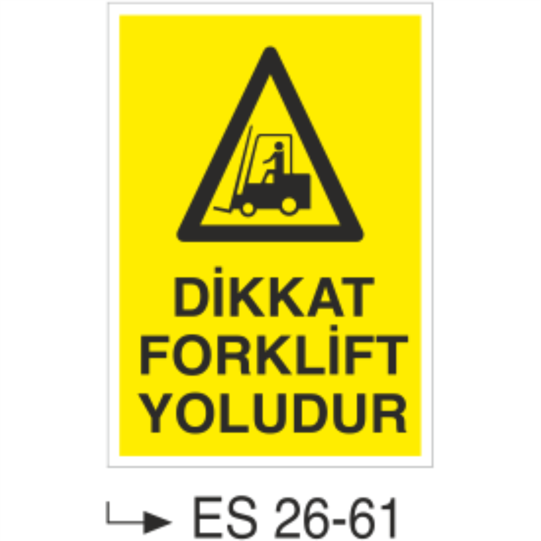 Dikkat Forklift Yoludur-Uyarı Levhası