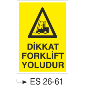 Dikkat Forklift Yoludur-Uyarı Levhası