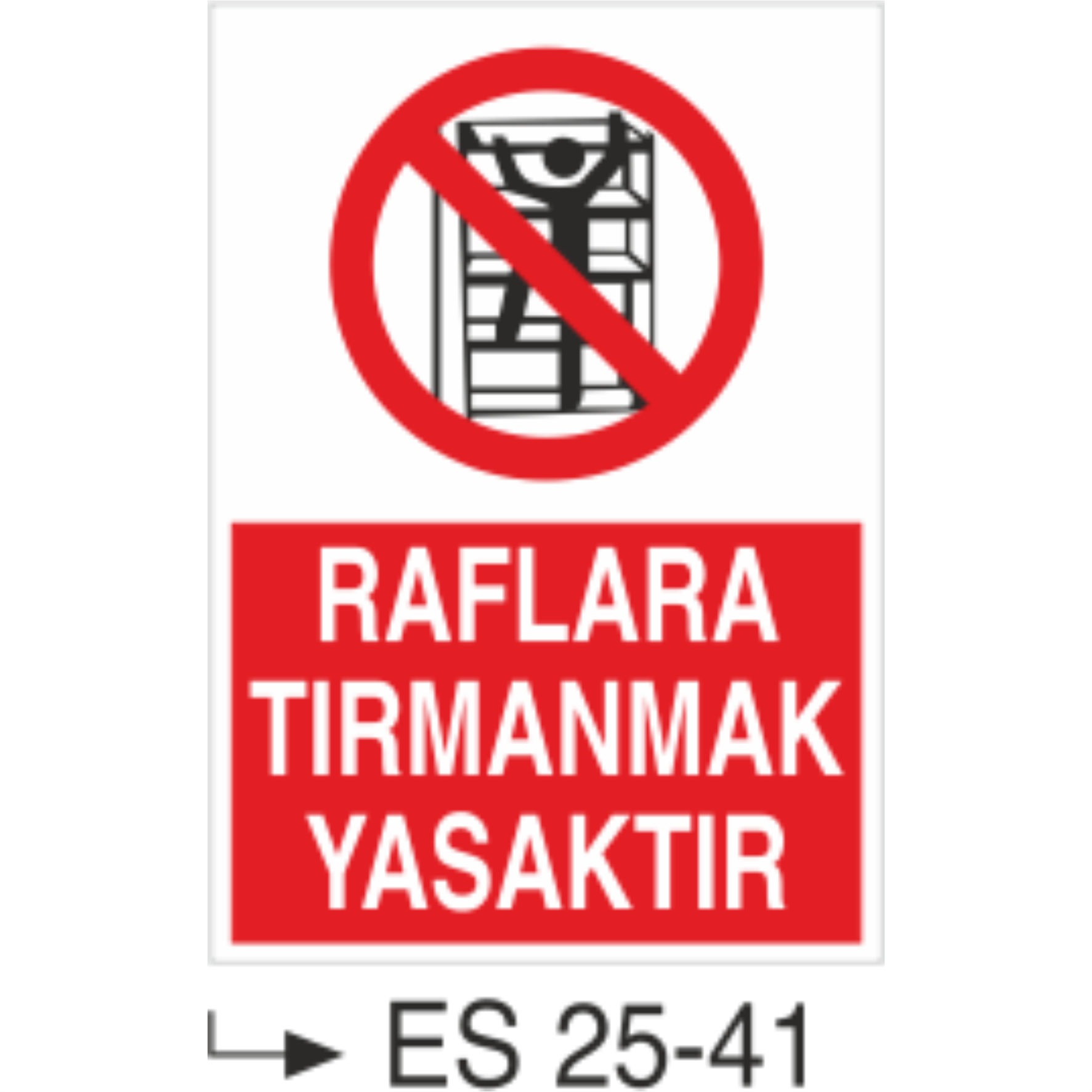 Raflara Tırmanmak Yasaktır- Uyarı Levhası