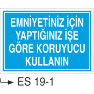 Emniyetiniz İçin Yaptığınız İşe Göre Koruyucu Kullanın- Uyarı  Levhası