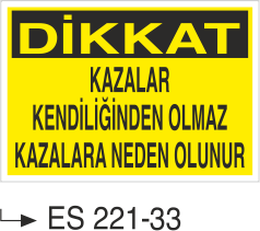 Dikkat Kazalar Kendiliğinden Olmaz Kazalara Neden Olunur - Uyarı Levhası