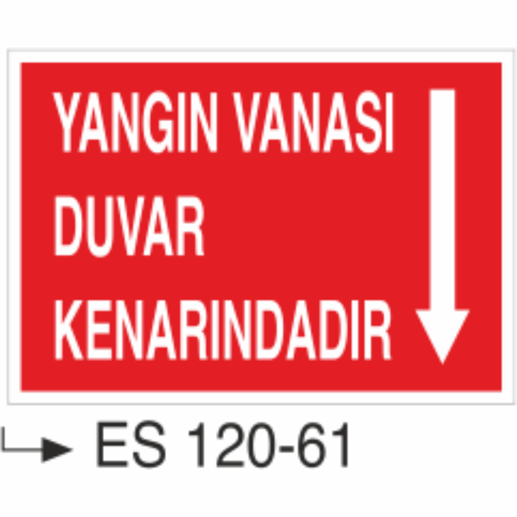 Yangın Vanası Duvar Kenarındadır- Uyarı Levhası
