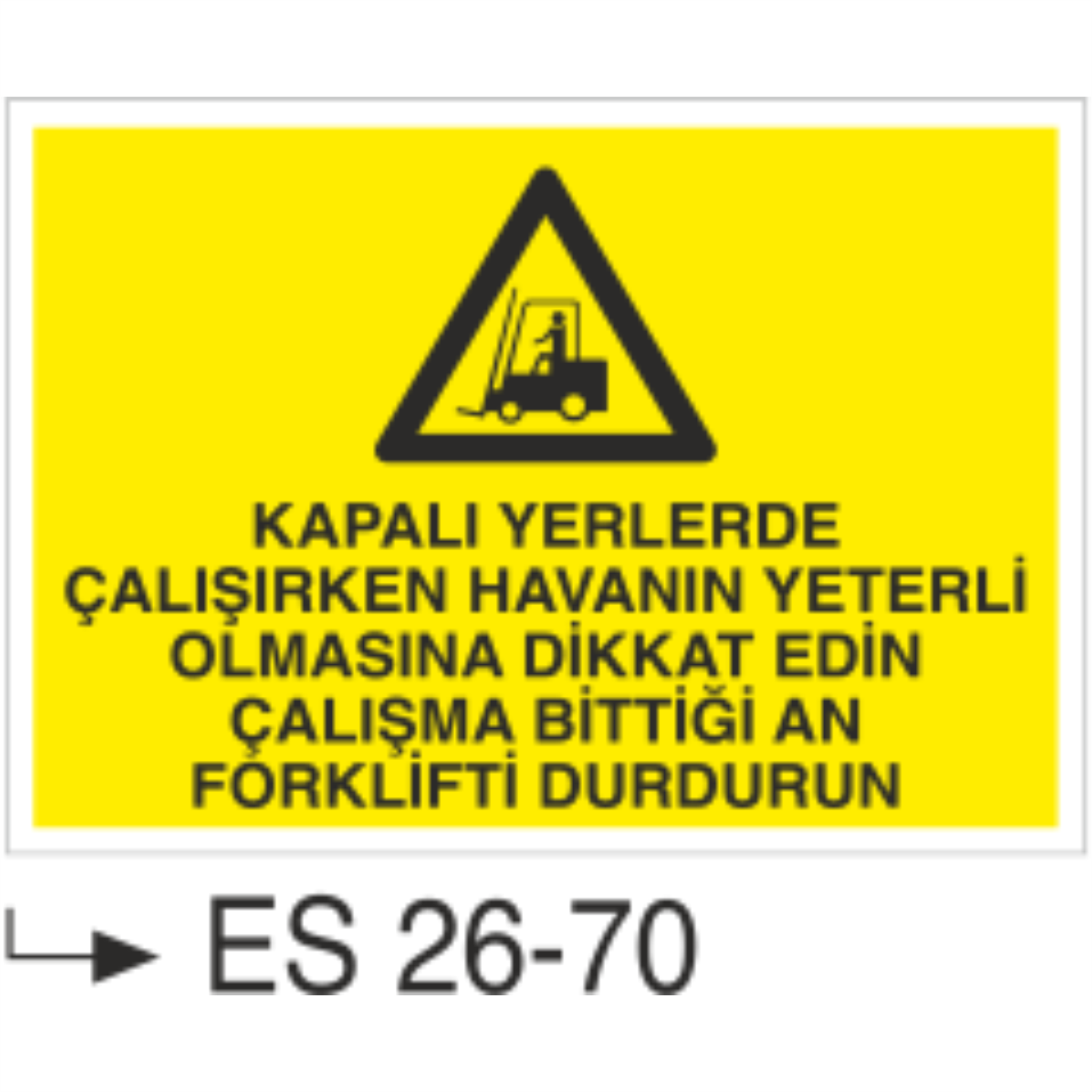 Kapalı Yerlerde Çalışırken Havanın Yeterli Olmasına Dikkat Edin Çalışma Bittiği An Forklifti Durdurun-Uyarı Levhası