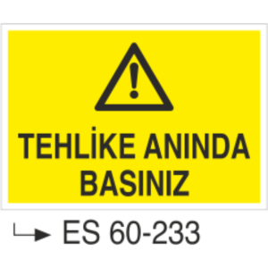 Tehlike Anında Basınız-Uyarı Levhası