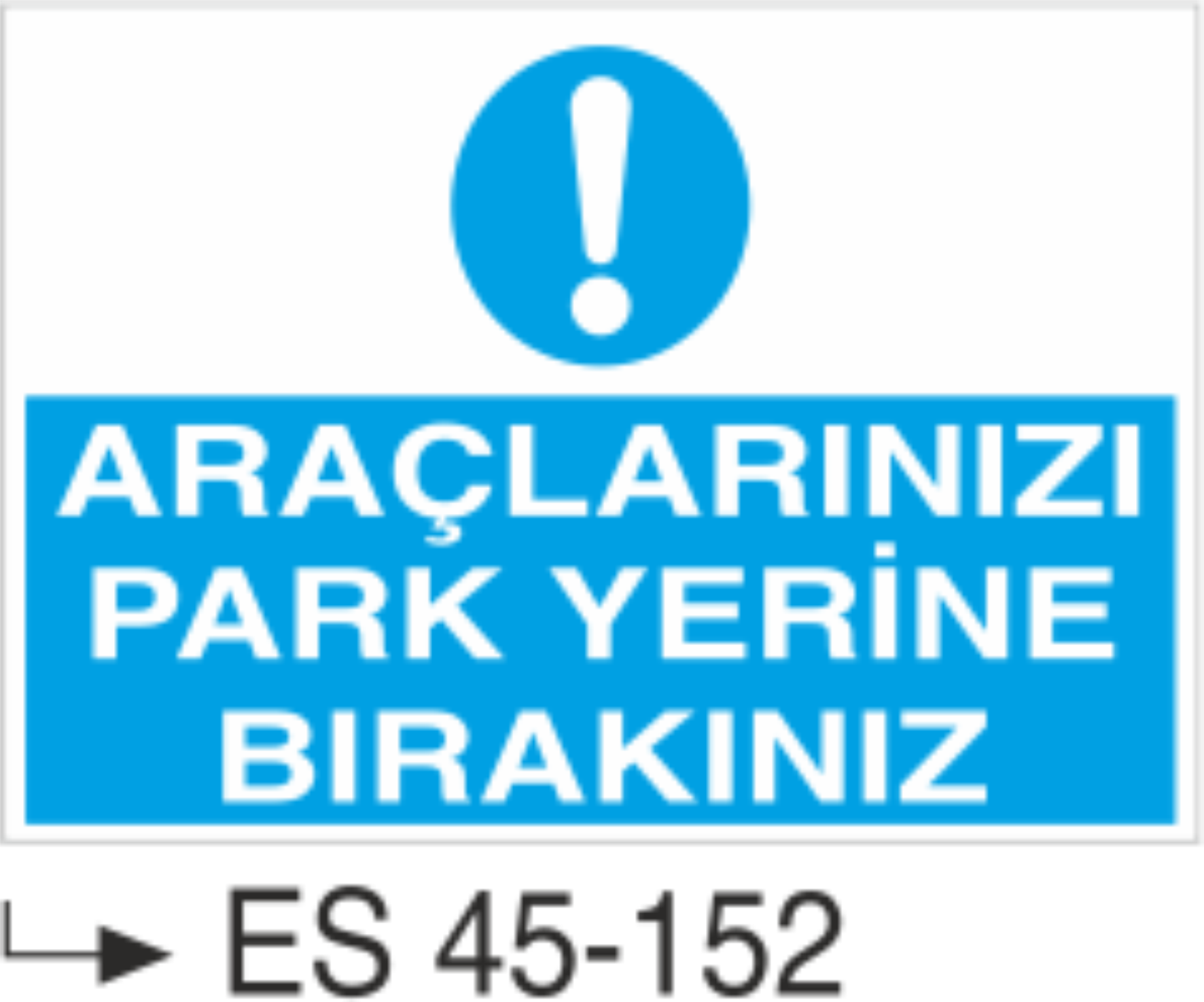 Araçlarınızı Park Yerine Bırakınız-Uyarı Levhası