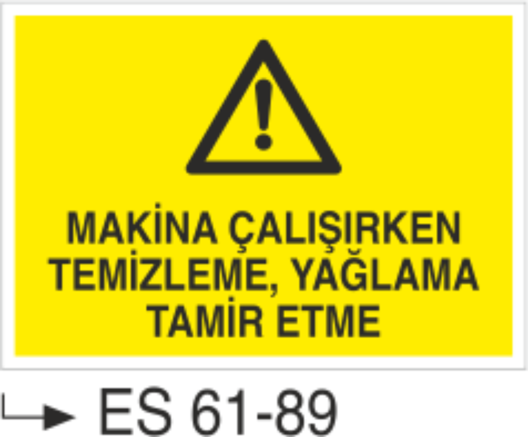 Makina Çalışırken Temizleme, Yağlama Tamir Etme-Uyarı Levhası