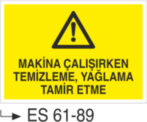 Makina Çalışırken Temizleme, Yağlama Tamir Etme-Uyarı Levhası