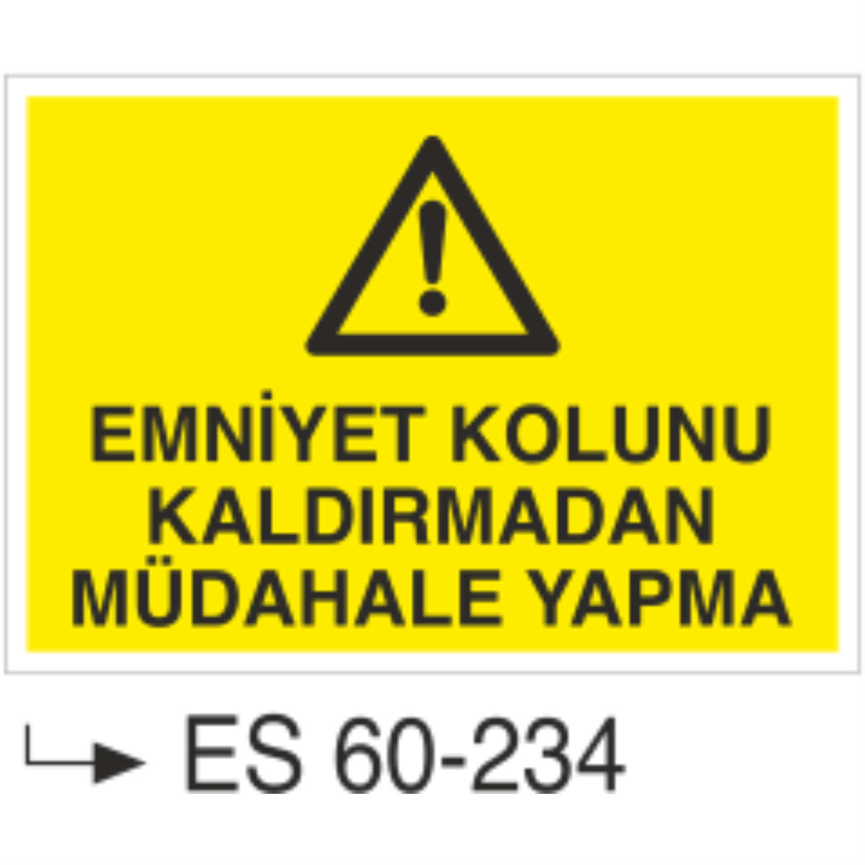Emniyet Kolunu Kaldırmadan Müdahale Yapma-Uyarı Levhası
