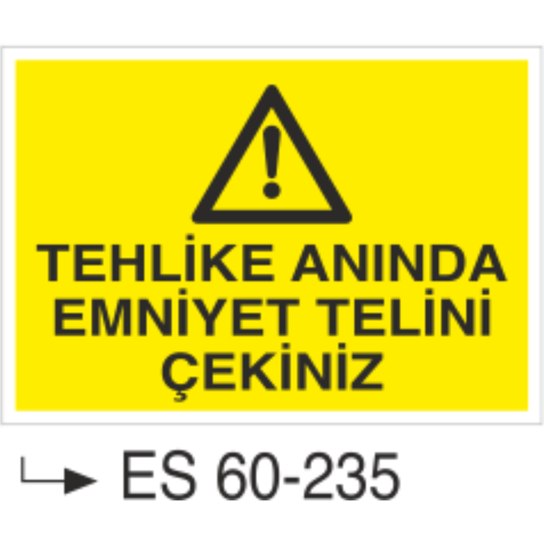 Tehlike Anında Emniyet Telini Çekiniz-Uyarı Levhası