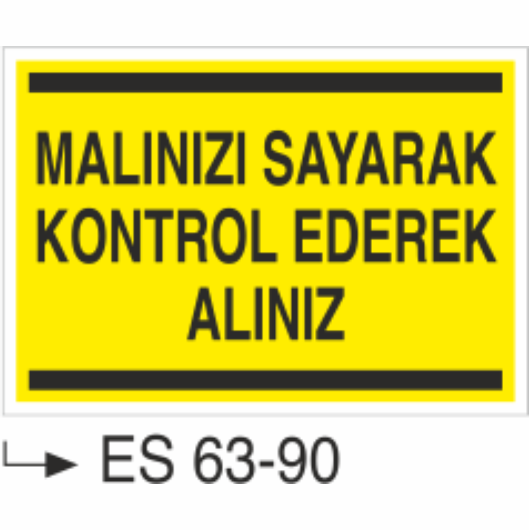 Malınızı Sayarak Kontrol Ederek Alınız-Uyarı Levhası
