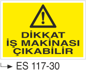 Dikkat İş Makinası Çıkabilir - Uyarı Levhası