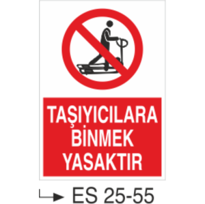 Taşıyıcılara Binmek Yasaktır- Uyarı Levhası