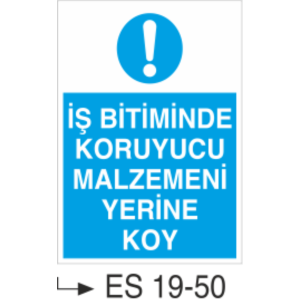 İş Bitiminde Koruyucu Malzemeni Yerine Koy-Uyarı  Levhası