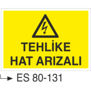 Tehlike  Hat Arızalı- Uyarı Levhası