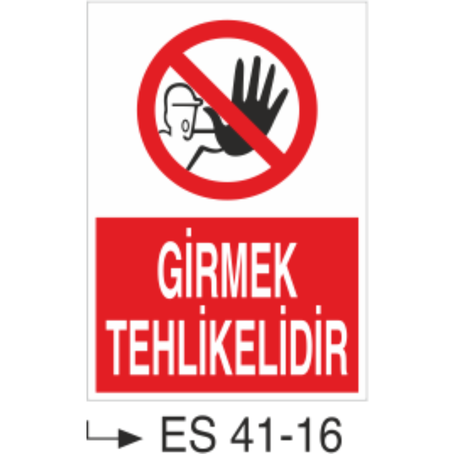 Girmek Tehlikelidir-Uyarı Levhası