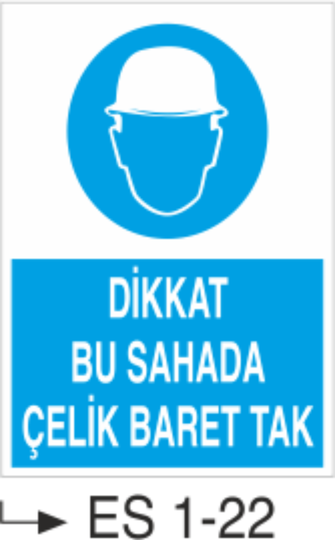 Dikkat Bu Sahada Çelik Baret Tak - Uyarı Levhası