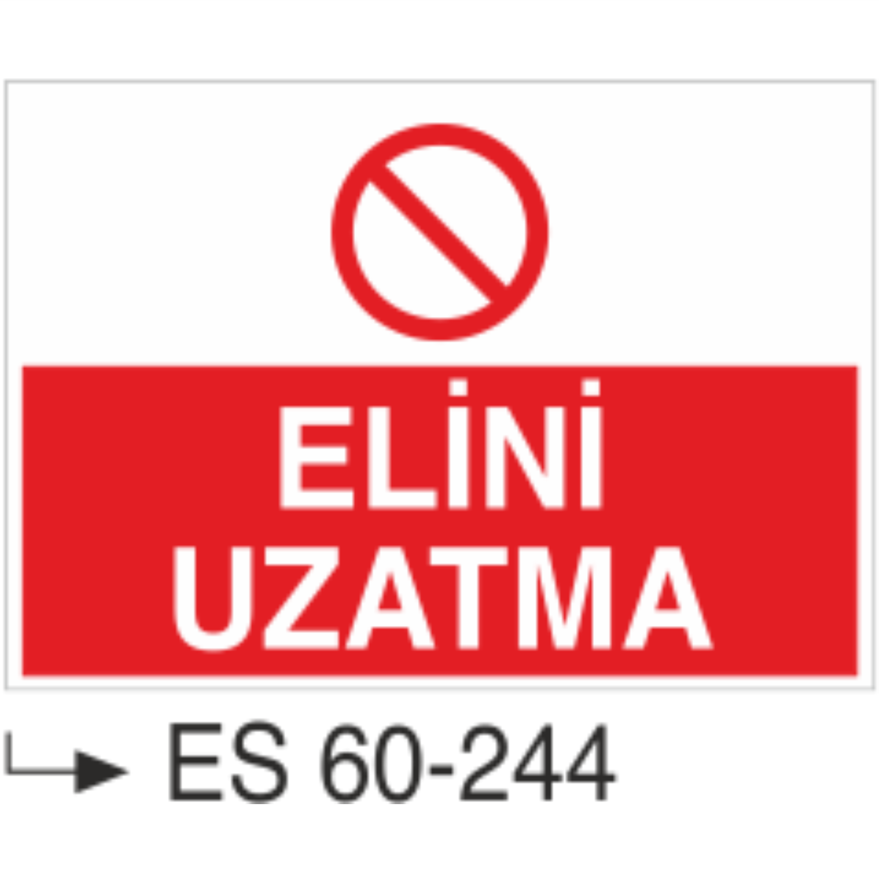 Elini Uzatma-Uyarı Levhası