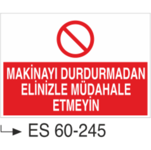 Makinayı Durdurmadan Elinizle Müdahale Etmeyin-Uyarı Levhası
