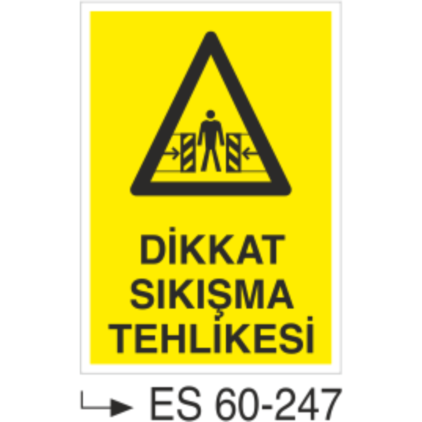 Dikkat Sıkışma Tehlikesi-Uyarı Levhası