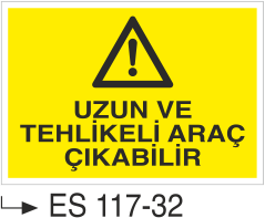 Uzun Ve Tehlikeli Araç Çıkabilir - Uyarı Levhası