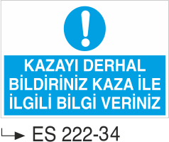 Kazayı Derhal Bildirin Kaza İle İlgili Bilgi Veriniz - Uyarı Levhası