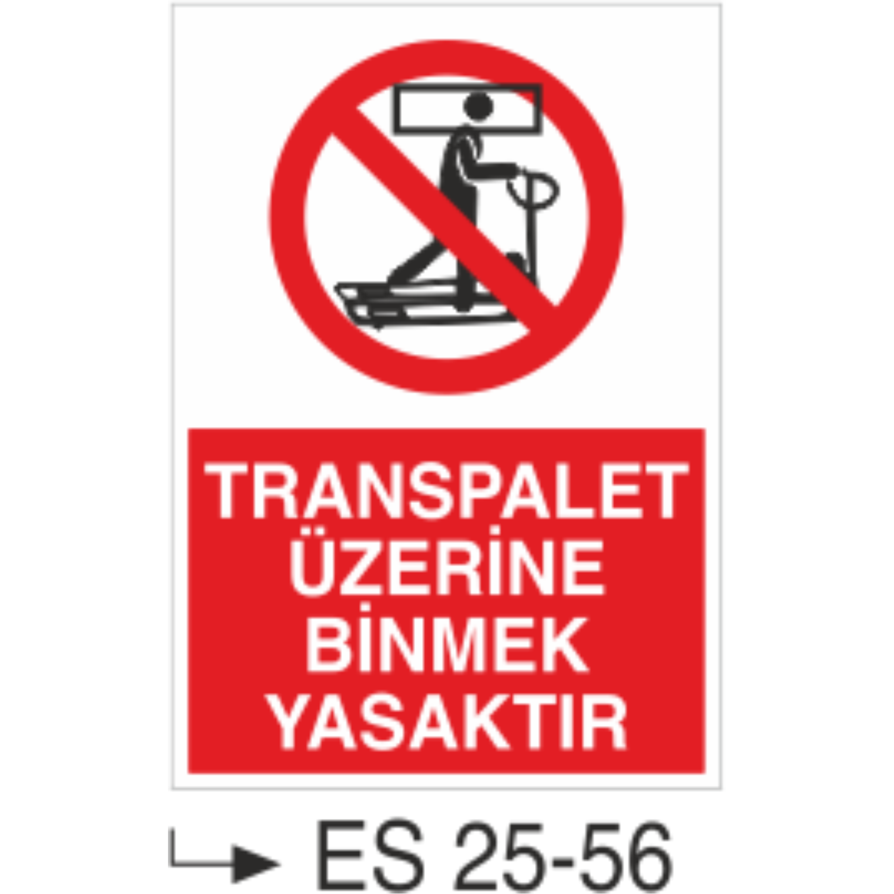 Transpalet Üzerine Binmek Yasaktır- Uyarı Levhası