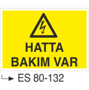 Hatta Bakım Var- Uyarı Levhası