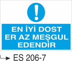 En İyi Dost En Az Meşgul Edendir  - Uyarı Levhası