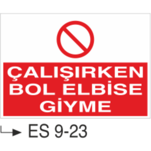 Çalışırken Bol Elbise Giyme-Uyarı  Levhası