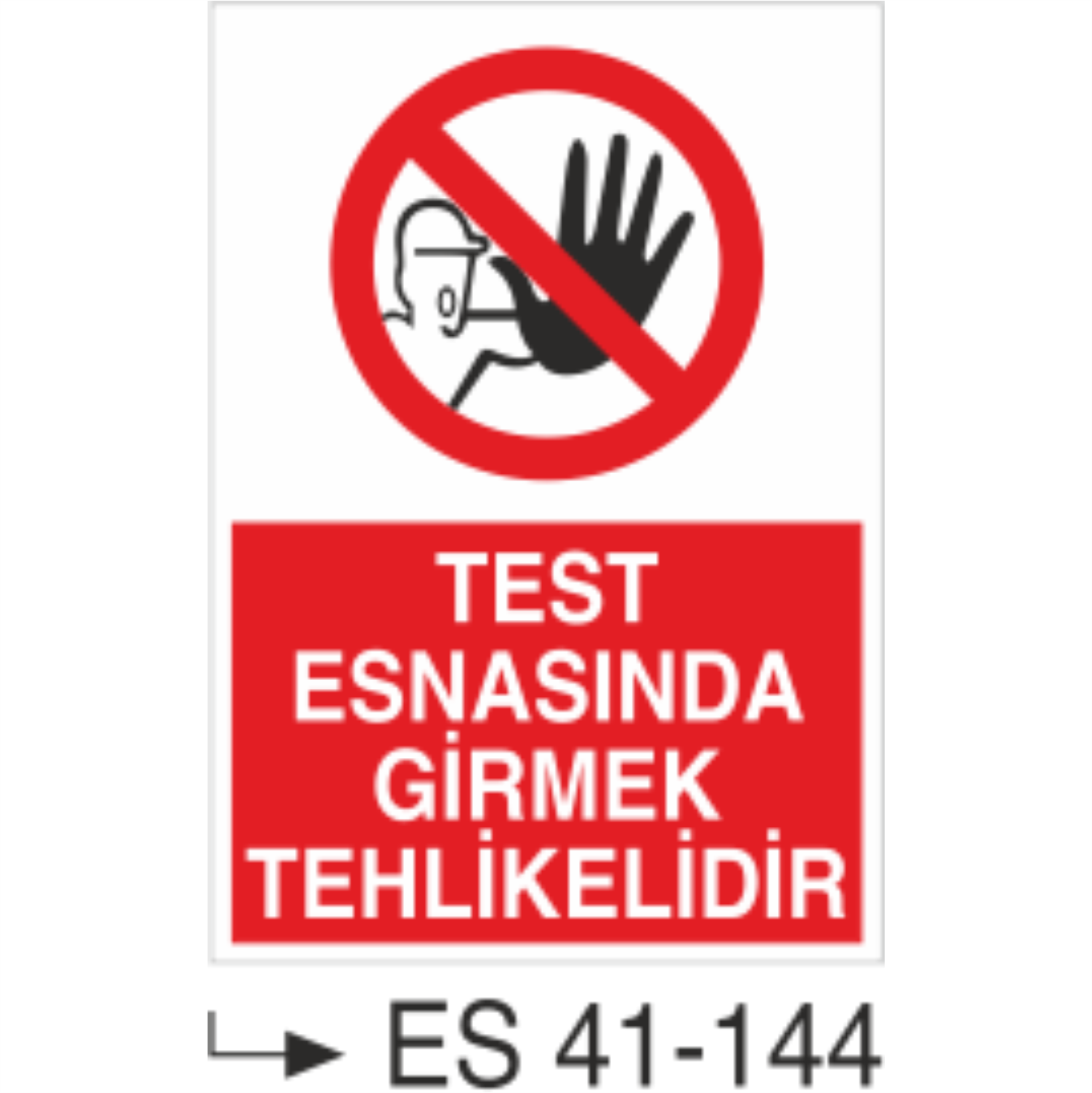 Test Esnasında Girmek Tehlikelidir-Uyarı Levhası