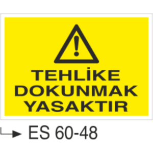 Tehlike Dokunmak Yasaktır-Uyarı Levhası