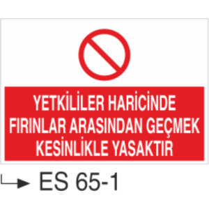 Yetkililer Haricinde Fırınlar Arasından Geçmek Yasaktır-Uyarı Levhası