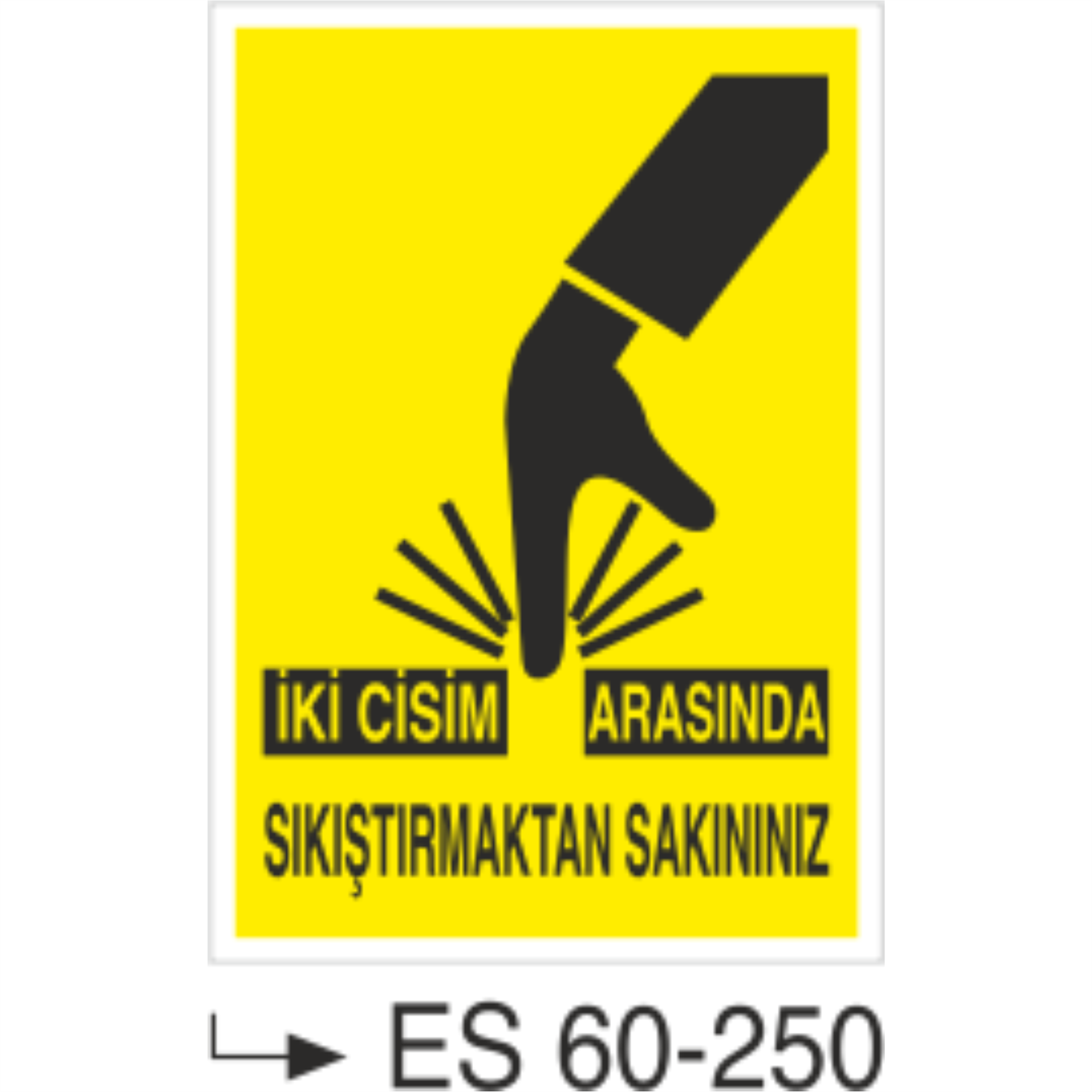 İki Cisim Arasında Sıkıştırmaktan Kaçınınız-Uyarı Levhası