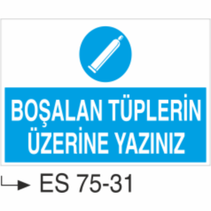 Boşalan Tüplerin Üzerine Yazınız- Uyarı Levhası