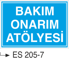 Bakım Onarım Atölyesi- Uyarı Levhası
