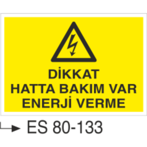 Dikkat Hatta Bakım Var Enerji Verme- Uyarı Levhası