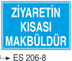 Ziyaretin Kısası Makbuldür  - Uyarı Levhası