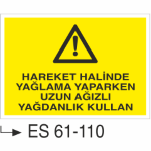 Hareket Halinde Yağlama Yaparken Uzun Ağızlı Yağdanlık Kullan-Uyarı Levhası