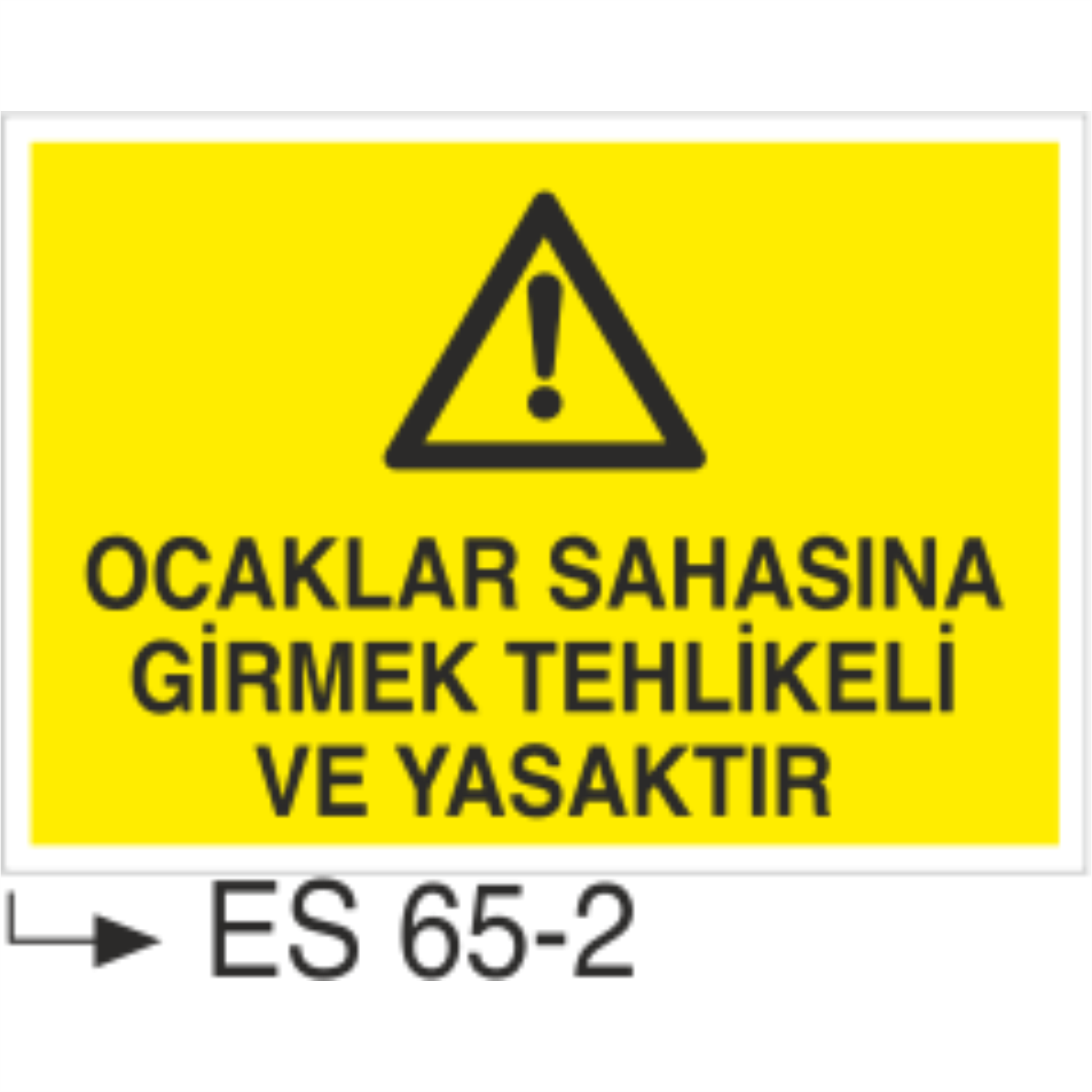 Ocaklar Sahasına Girmek Tehlikeli ve Yasaktır-Uyarı Levhası