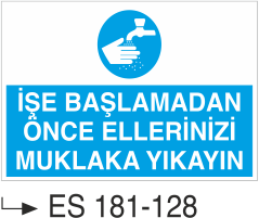İşe Başlamadan Önce Önce Ellerinizi Mutlaka Yıkayınız  -Uyarı Levhas