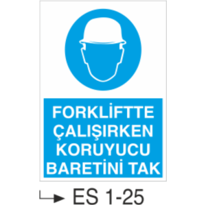 Forkliftte Çalışırken Koruyucu Baretini Tak - Uyarı Levhası