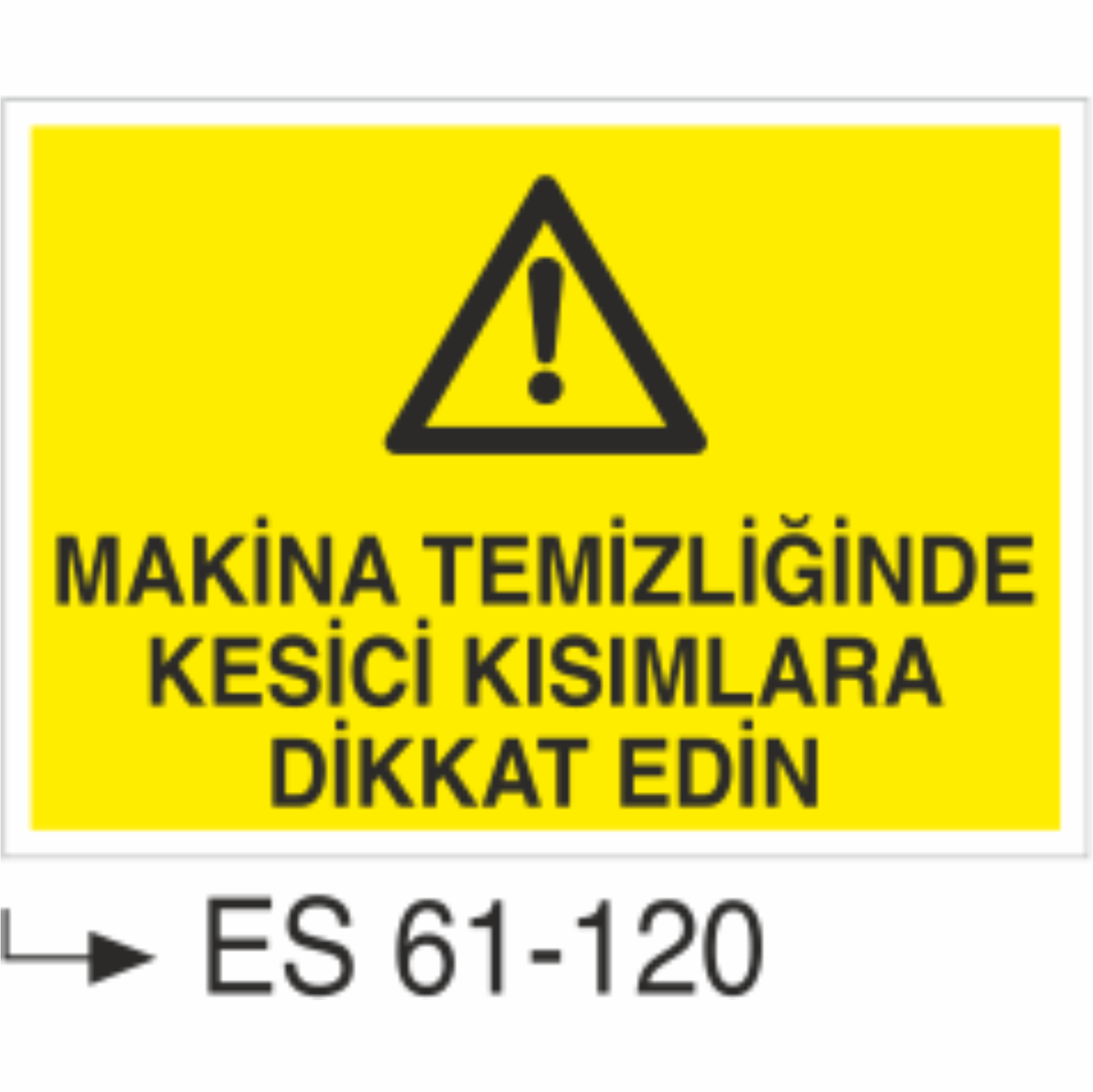 Makina Temiziğinde Kesici Kısımlara Dikkat Edin-Uyarı Levhası