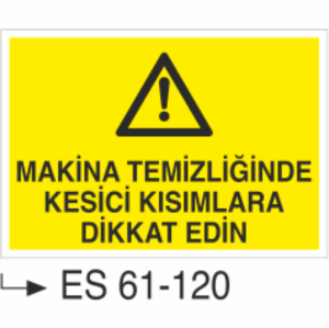 Makina Temiziğinde Kesici Kısımlara Dikkat Edin-Uyarı Levhası
