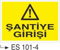 Dikkat Şantiye Girişi - Uyarı Levhası