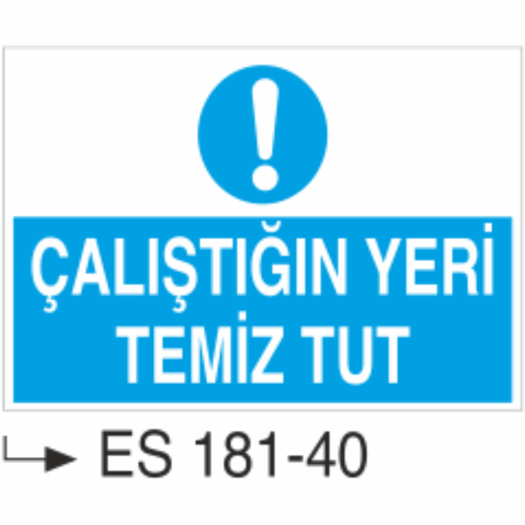 Çalıştığın Yer Temiz Tut -Uyarı Levhası