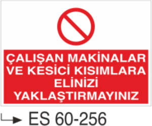 Çalışan Makinalar Ve Kesici Kısımlara Elinizi Yaklaştırmayınız -Uyarı Levhası